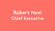 Robert Noel - Chief Executive