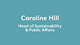 Caroline Hill - Head of Sustainability and Public Affairs